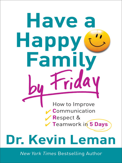 Title details for Have a Happy Family by Friday by Dr. Kevin Leman - Available
